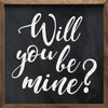 Will You Be Mine? - Wood Framed Sign