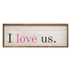 I Love Us - Wood Framed Sign