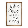 You Me And The Cats - Wood Framed Sign - Multiple Sizes