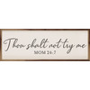 Thou Shalt Not Try Me Mom 24:7 - Wood Framed Sign - Multiple Sizes