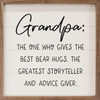 Grandpa: The One Who Gives The Best Bear Hugs. The Greatest Storyteller And Advice Giver. - Wood Framed Sign


