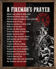 A Fireman's Prayer - When I am called to duty, God, whenever flames may rage; give me some strength to save some life, whatever be its age. Help me embrace a little child before it is too late or save an older person from the horror of that fate. Enable me to be alert and hear the weakest shout, and quickly and efficiently to put the fire out. I want to fill my calling and to give the best in me to guard my every neighbor and protect his property. And if, according to my fate, I am to lose my life, please bless with your protecting my children and my wife. - Wood Framed Sign