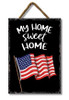 My Home Sweet Home with Flag - Outdoor Hanging Sign 8x11in.