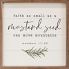 Faith As Small As A Mustard Seed Can Move Mountains Matthew 17:20 Square Wood Framed Sign