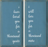 I Have Loved Your For A Thousand Years. I Will Love You For A Thousand More - Set of Two Wooden Signs