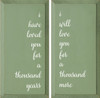 I Have Loved Your For A Thousand Years. I Will Love You For A Thousand More - Set of Two Wall Signs