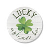 Lucky As Can Be with Four Leaf Clover on circle sign