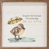 Despite The Forecast Live Every Day Like It's Spring with adorable duckling holding umbrella on Wood Framed Sign