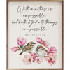 With men this is impossible, but with God all things are possible. Matthew 19:26 on Wood Framed Sign with pink flowers and sparrow birds art