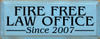 7x18 Light Blue board with Black text
Fire Free Law Office Since 2007
