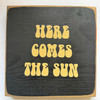Here Comes The Sun Wall Sign