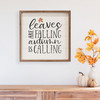 Leaves Are Falling Autumn Is Calling - Wood Framed Sign