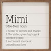 Mimi: 1. Keeper of secrets and snacks 2. Storyteller, gives big hugs & licensed to spoil 3. A constant source of unconditional love - Wood Framed Sign