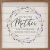 You're The Mother That Everyone Wishes They Had with purple floral wreath - Wood Framed Sign