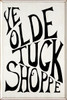 20x30 White board with Black text

Ye Olde Tuck Shoppe