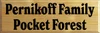 12x36 Butternut Stain board with Black text
Pernikoff Family Pocket Forest