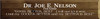 6x32 Walnut Stain board with White text

Dr. Joe E Nelson
Founder

"GOOD, BETTER, BEST - I will not let it rest.
Until my GOOD is BETTER and my BETTER is BEST"