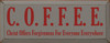 7x18 Anchor Gray board with Red text

C. O. F. F. E. E. Christ Offers Forgiveness For Everyone Everywhere