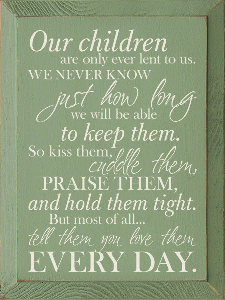 Our Children Are Only Ever Lent To Us Wood Sign | Mother's