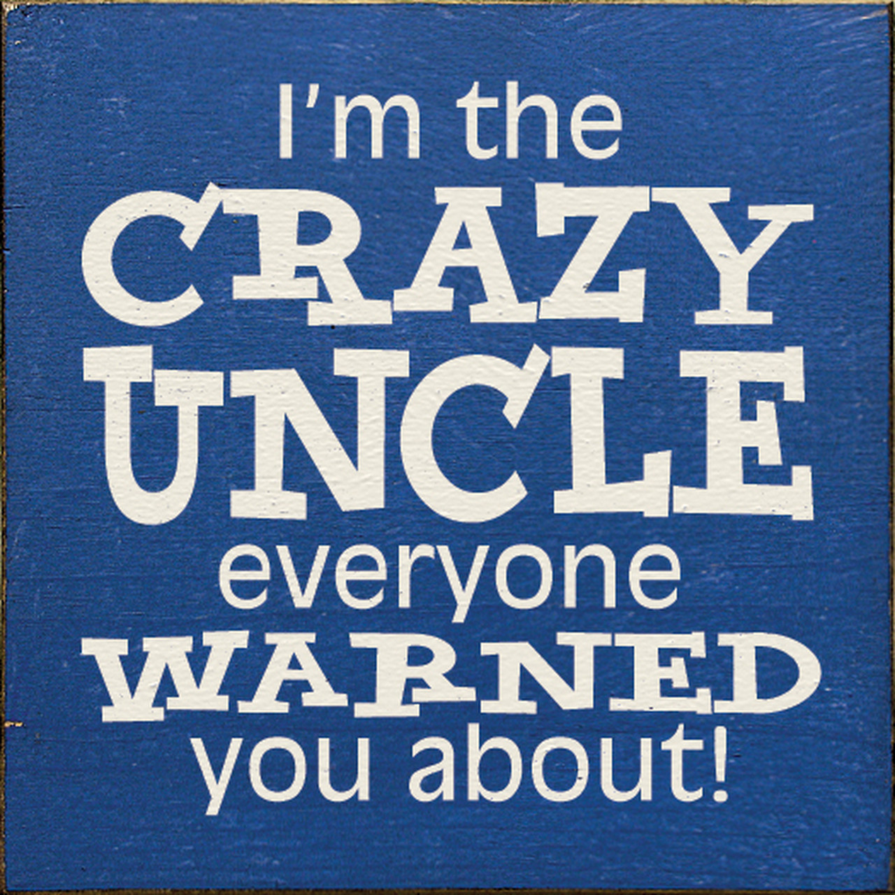 I'm The Crazy Uncle 7x7 Wood Sign - Country Marketplace