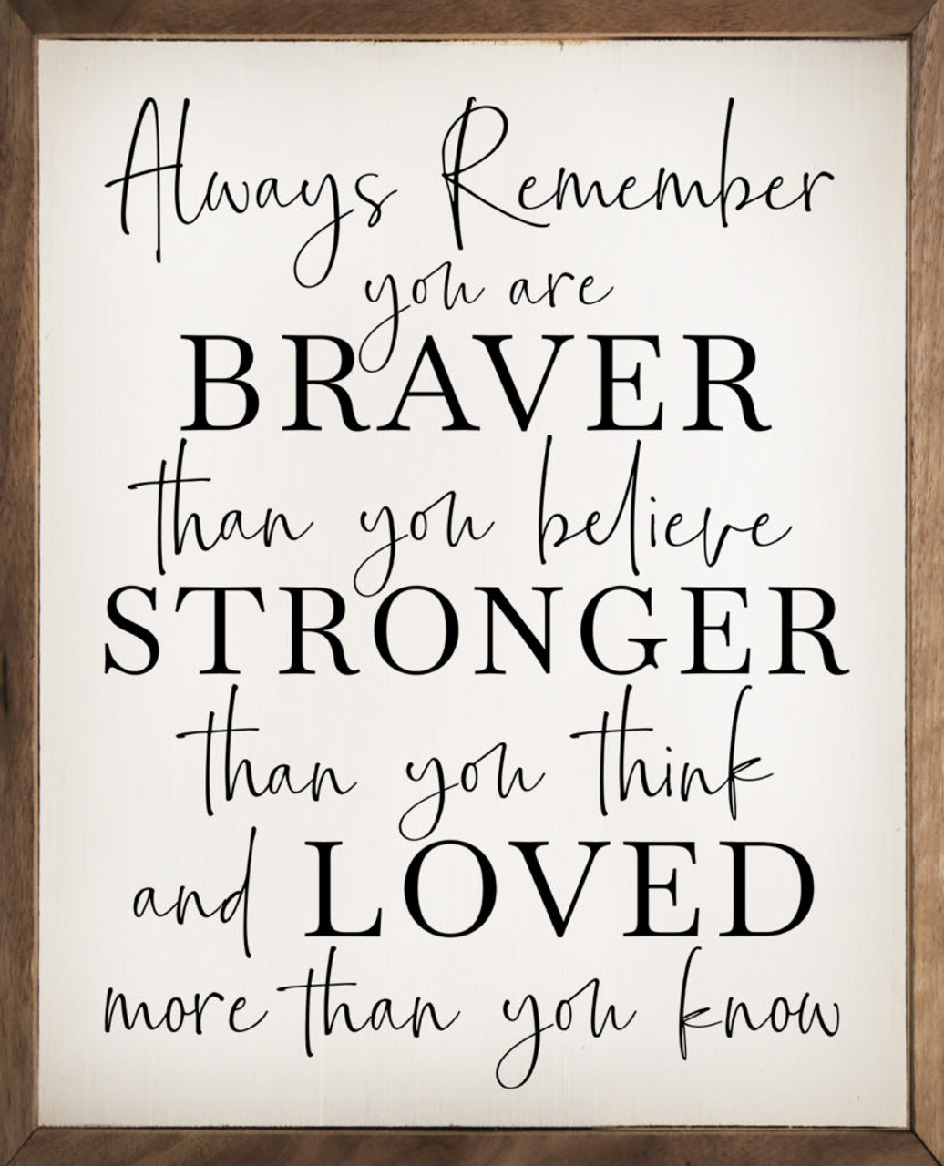 Always Remember You Are Braver Than You Believe - Wood Framed Sign ...
