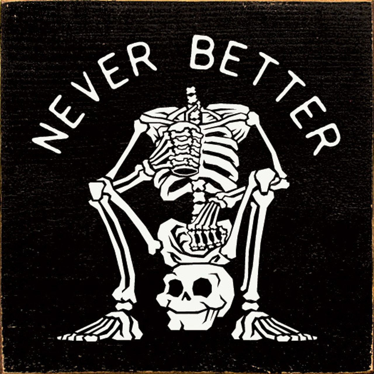 Never Better with Skeleton Holding Coffee Cup Sitting on Skull