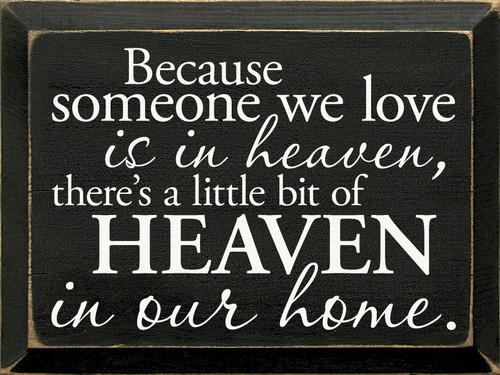 Because Someone We Love Is In Heaven Wood Sign 12" x 9"