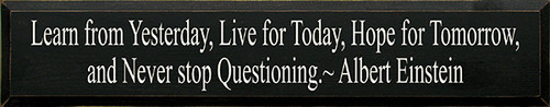 Wood Sign - Learn From Yesterday, Live For Today, Hope For Tomorrow... 36in.
