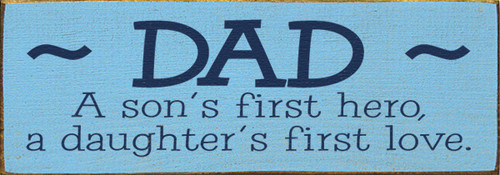 Dad A Son's First Hero, A Daughter's First Love Wood Sign