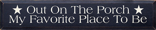 Out On The Porch My Favorite Place To Be Wood Sign - 36in x 7in