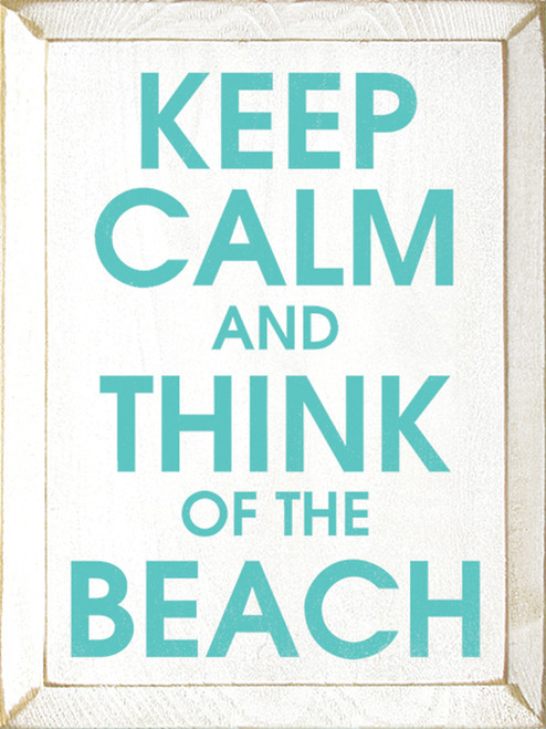 Keep Calm and Think of the Beach Wood Sign