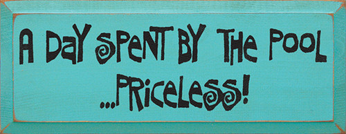 A Day Spent By The Pool Priceless Wood Sign