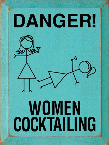 Danger! Women Cocktailing Wood Sign