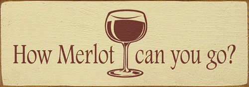 How Merlot Can You Go? Wood Sign