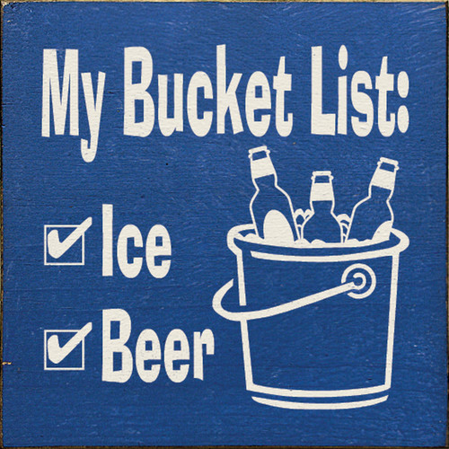 My Bucket List: Ice Beer 7in.x 7in. Wood Sign