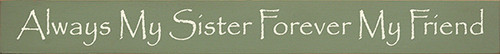 Wood Sign - Always My Sister Forever My Friend 30in. x 3.25in.