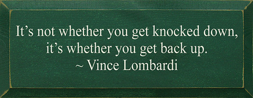 It's Not Whether You Get Knocked Down, It's Whether You Get Back Up ~ Vince Lombardi Wood Sign