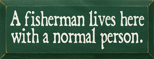 Wood Sign - A Fisherman Lives Here With A Normal Person