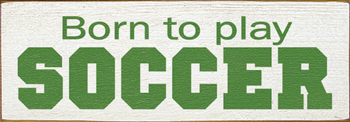 Wood Sign - Born To Play Soccer