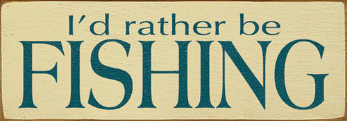 Wood Sign - I'd Rather Be Fishing