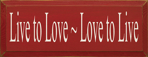 Wood Sign - Live To Love Love To Live