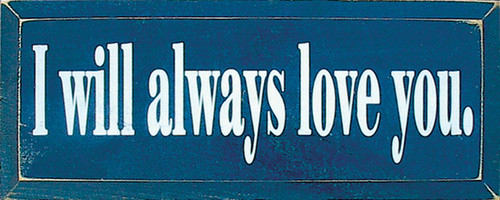 Wood Sign - I Will Always Love You.