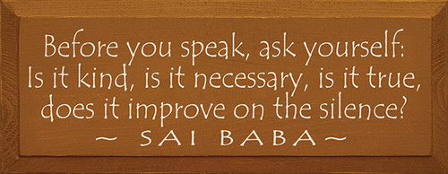 Before You Speak Ask Yourself: Is It Kind, Is It ... Wood Sign