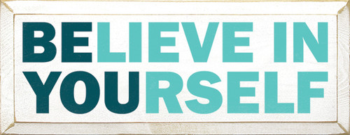 Believe In Yourself - Be You Wood Sign