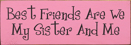 Best Friends Are We My Sister And Me Wood Sign