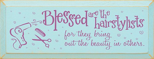 Blessed Are The Hairstylists For They Bring Out The ... Wood Sign