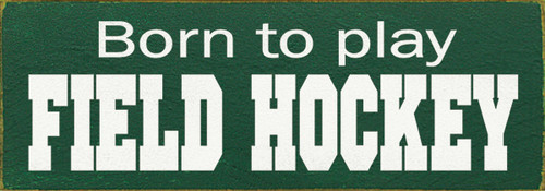 Born To Play Field Hockey Wood Sign