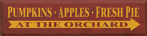 Pumpkins Apples Fresh Pie..At The Orchard Wood Sign
36" x 9"