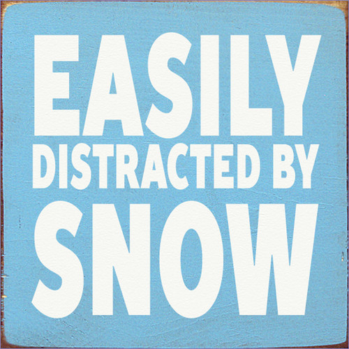 Easily Distracted By Snow Wood Sign