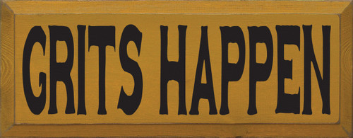 Grits Happen 7x18 Wood Sign